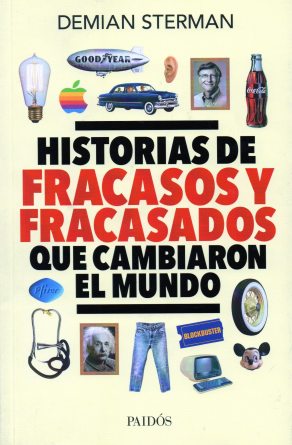 Historias de fracasos y fracasados que cambiaron al mundo 02